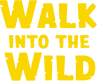 walk into the wild